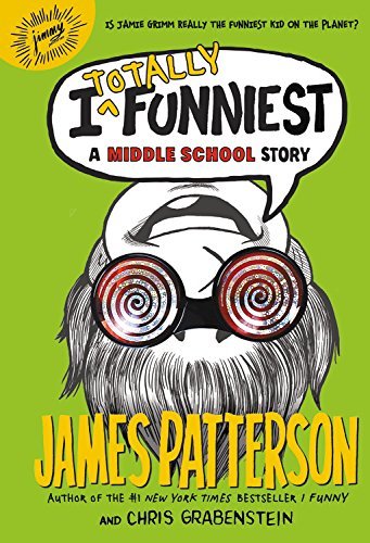 I Totally Funniest: A Middle School Story (I Funny) by Patterson, James, Grabenstein, Chris (2015) Hardcover