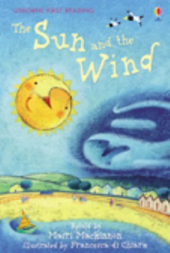 The Sun and the Wind (First Reading) (Usborne First Reading) by Mairi Mackinnon (Adapter)  Visit Amazon's Mairi Mackinnon Page search results for this author Mairi Mackinnon (Adapter), Elena Temporin (Illustrator) (27-Ap...