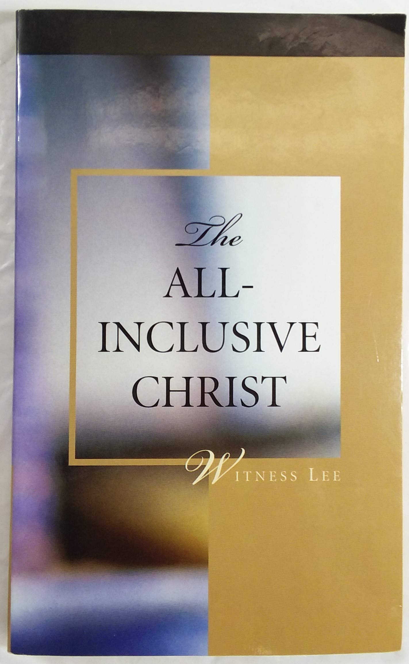 The All-Inclusive Christ By Witness Lee (2004-05-03)