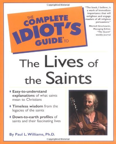 The Complete Idiot's Guide to the Lives of the Saints by Paul L Williams (2001-06-26)