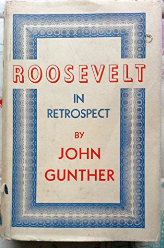 Roosevelt in Retrospect by John Gunther (1950-12-05)