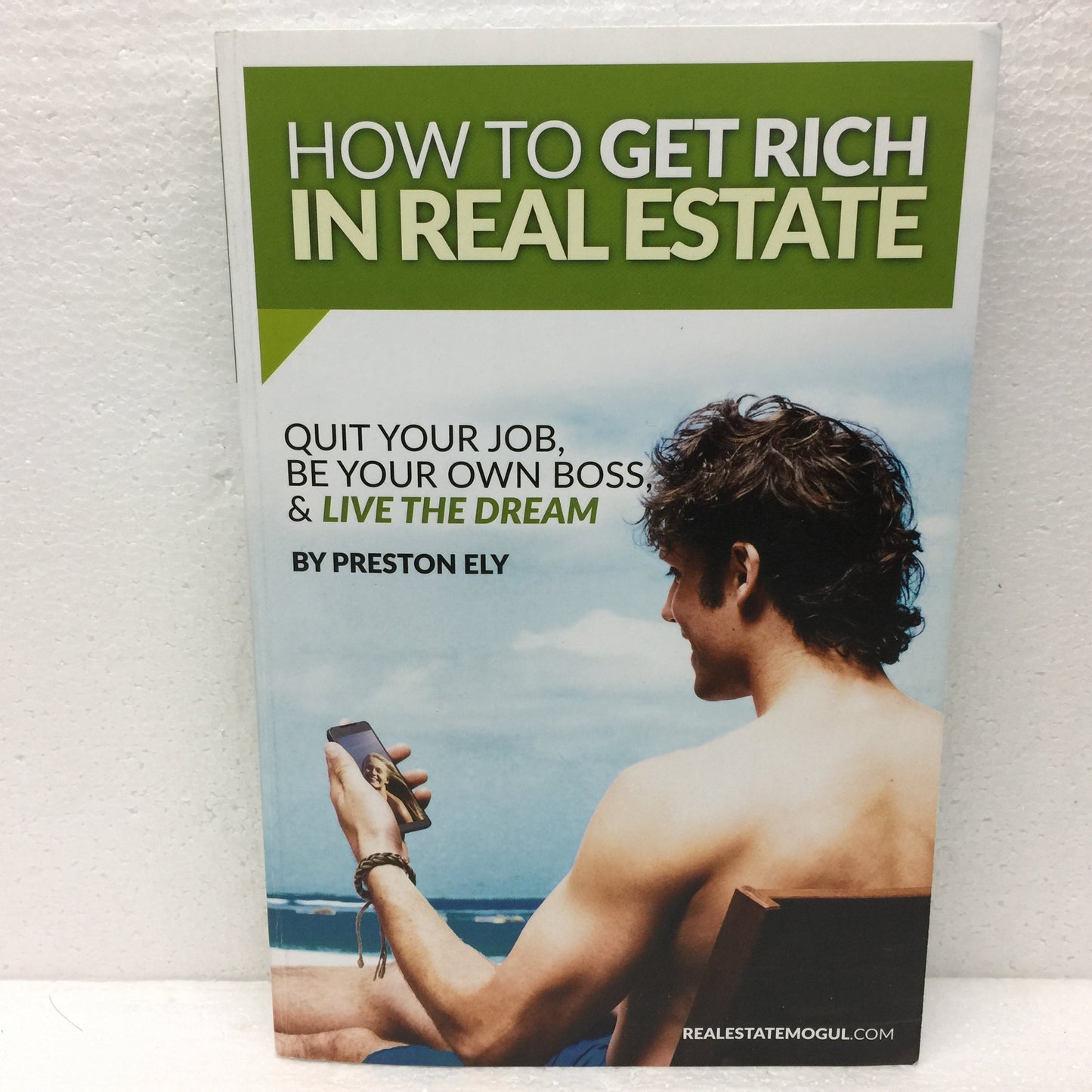 How To Get Rich In Real Estate: Quit Your Job, Be Your Own Boss, & Live The Dream