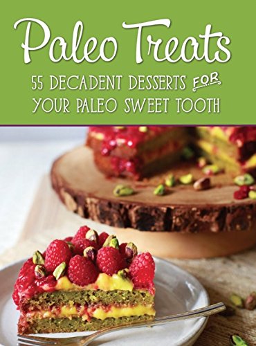 Paleo Treats: Delicious Guilt Free All Natural Desserts