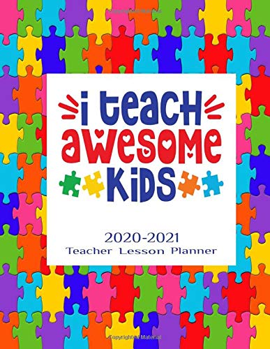 I Teach Awesome Kids Teacher Lesson Planner: Weekly & Monthly Academic Agenda 7 Period Teacher Calendar Puzzle Pieces (Lesson Plan Books For Teachers 2020-2021)