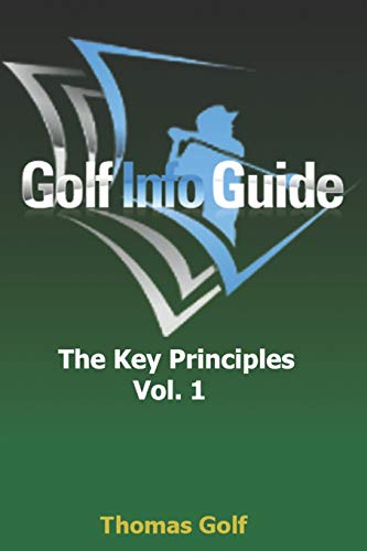 Golf Info Guide: The Key Principles Vol 1
