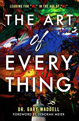 The Art of Everything: Leading for "We" in the Age of "Me"