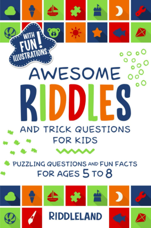 Awesome Riddles and Trick Questions For Kids: Puzzling Questions and Fun Facts For Ages 5 to 8 (Riddles for Kids)
