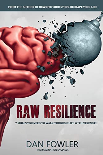 Raw Resilience: 7 Skills You Need To Walk Through Life With Strength