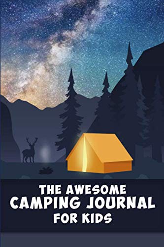 The Awesome Camping Journal for Kids: The perfect companion for your next camping trip.