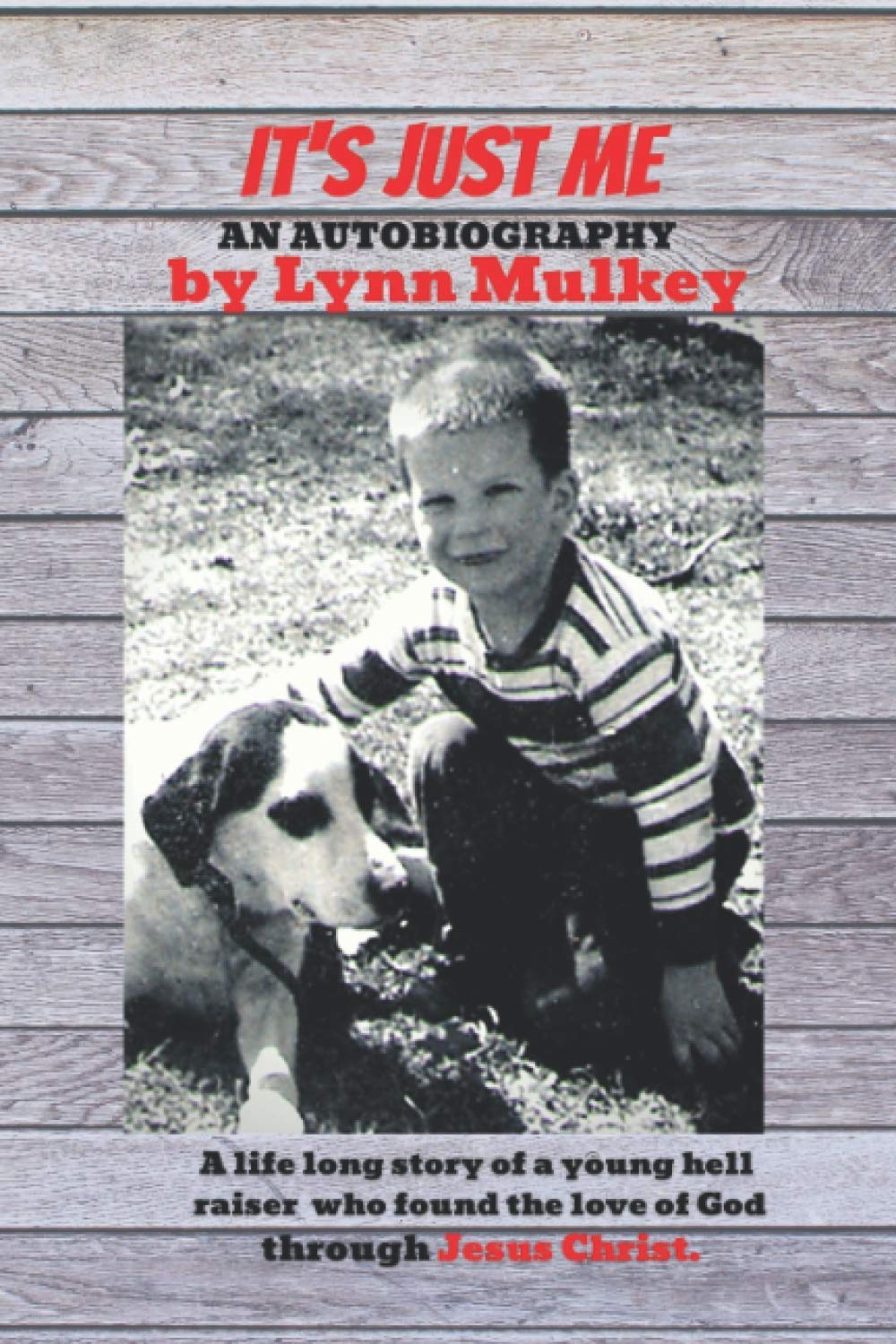It’s Just Me: An Autobiography by Lynn Mulkey