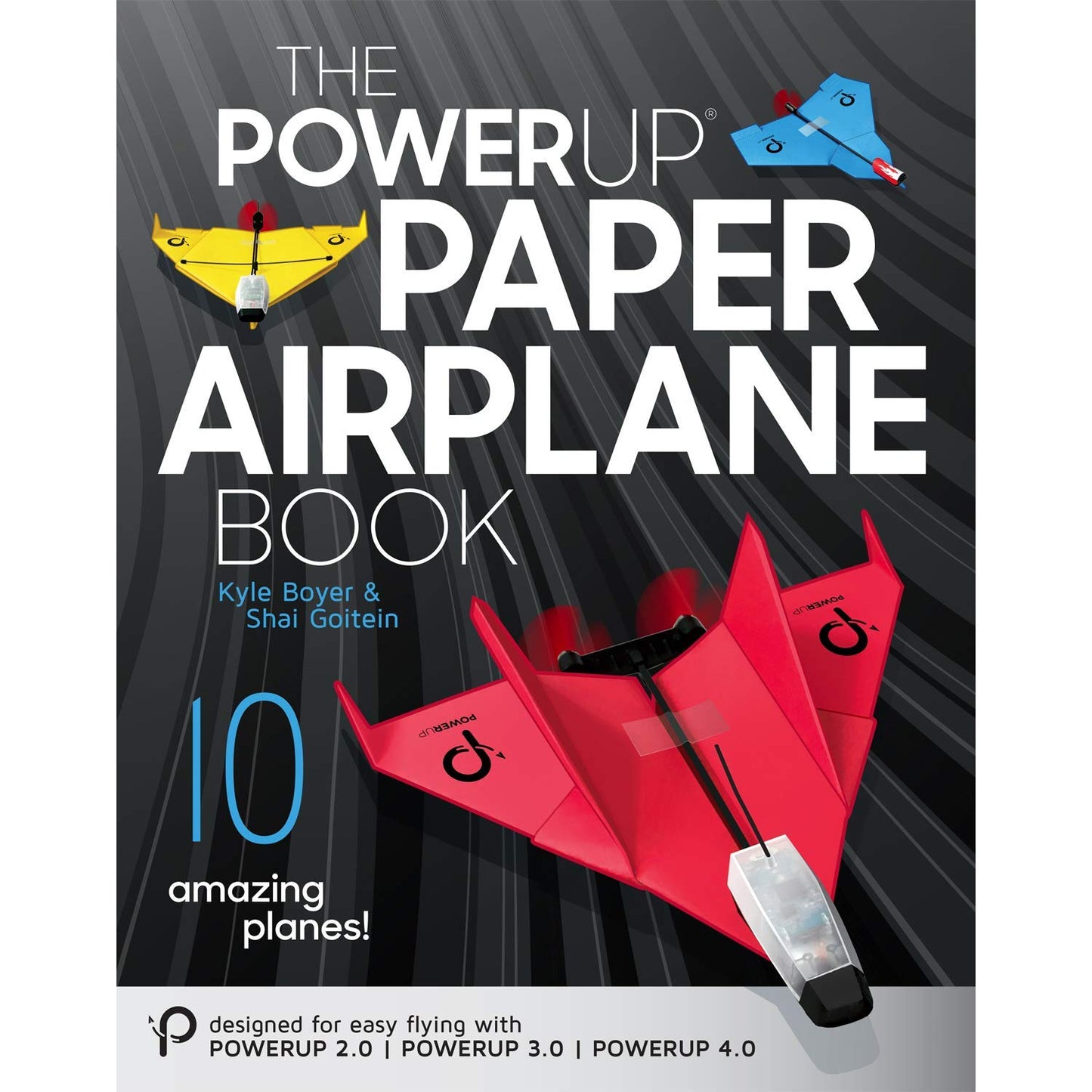 POWERUP Paper Airplane Book: The Ultimate Paper Airplane Guide- Designed for POWERUP 2.0 & 4.0 Powered Planes. 10 Innovative Designs with Video Instructions-For Kids, Hobbyists, & STEM Educators