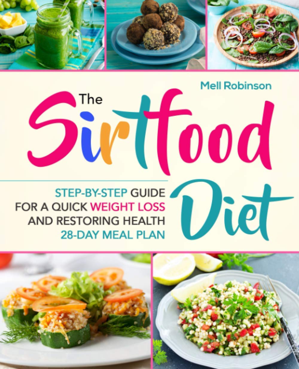 The Sirtfood Diet: Step-by-Step Guide For A Quick Weight Loss And Restoring Health | 28-Day Meal Plan