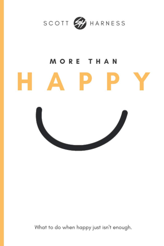 More Than Happy: What to do when happy isn't enough.