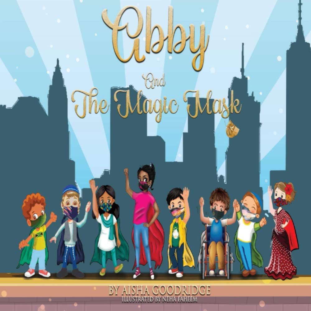 Abby and The Magic Mask: A Children's Fun & Intreactive Guide to Fighting COVID-19 and Other Illnesses