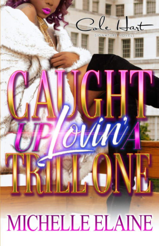 Caught Up Lovin' A Trill One: An African American Women's Fiction