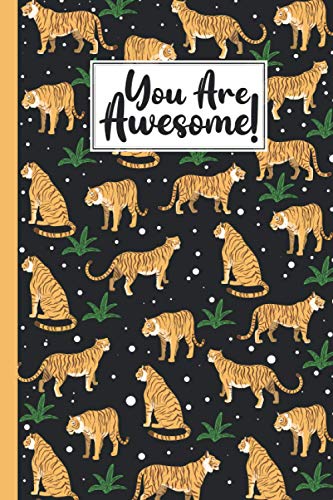 You Are Awesome: Tiger Composition Notebook Gift For Men Women Girls Kids: Tiger Journal Notebook Gift For Men Women Girls Kids