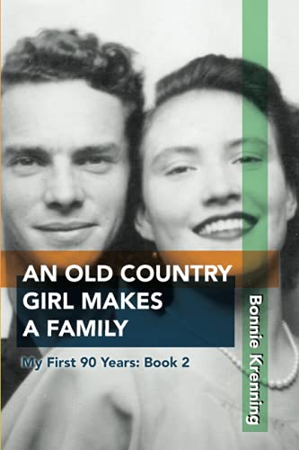 An Old Country Girl Makes a Family: My First 90 Years: Book 2