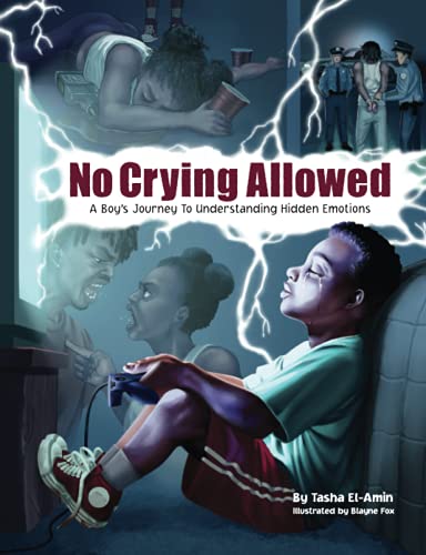No Crying Allowed: A Boys Journey to Understanding Hidden Emotions