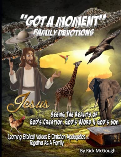 Got a Moment Family Devotions: Seeing the Reality of God's Creation, God's Word & God's Son