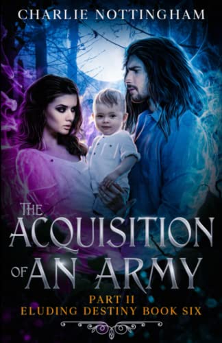 The Acquisition of an Army Part II: Eluding Destiny Book 8