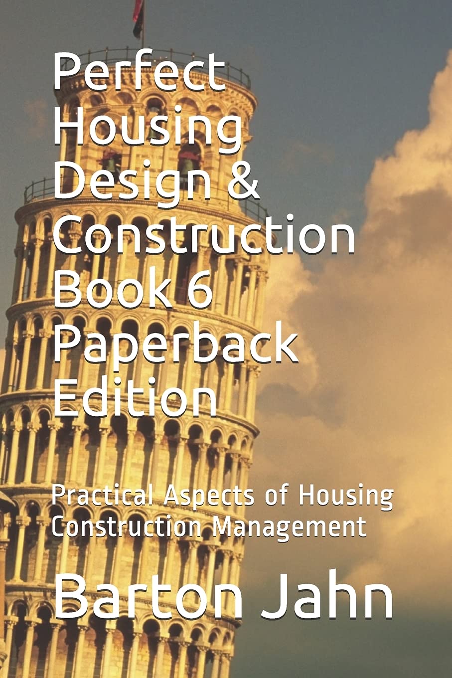 Perfect Housing Design & Construction Book 6 Paperback Edition: Practical Aspects of Housing Construction Management