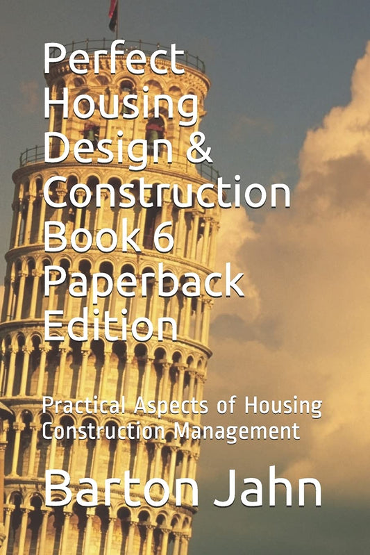 Perfect Housing Design & Construction Book 6 Paperback Edition: Practical Aspects of Housing Construction Management