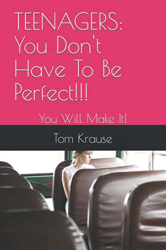 TEENAGERS: You Don't Have To Be Perfect: You Will Make It!