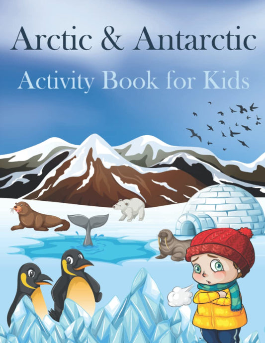 Arctic & Antarctic Activity Book for Kids: Creative Games about Animals and Landscapes of the North and South Poles | Facts, Coloring Pages, Word ... Cut and Paste, Puzzles about Polar Regions