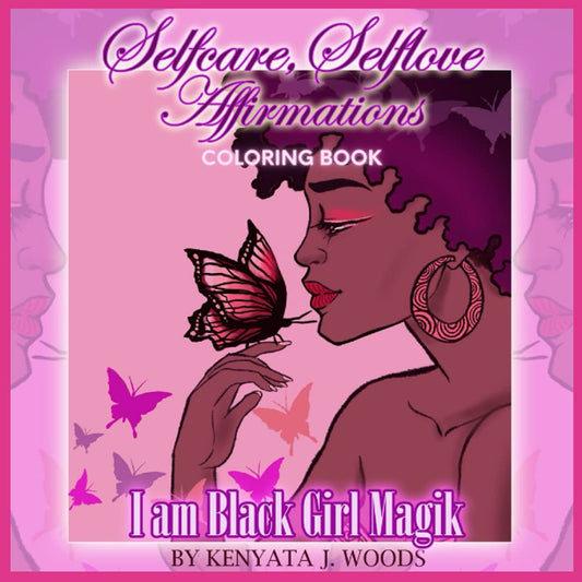 Selfcare, Selflove Affirmations COLORING BOOK: I Am Black Girl Magik (PinkBawse Selfcare, Selflove series)