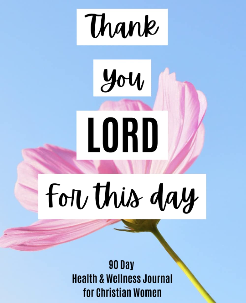 90 Day Health & Wellness Journal for Christian Women: Daily Food and Fitness Journal with a Daily Mental Health Tracker