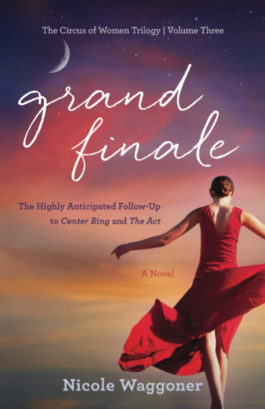 Grand Finale: The Circus of Women Trilogy Volume III