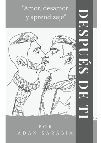 Despus de ti: Amor, desamor y aprendizaje. (Spanish Edition)