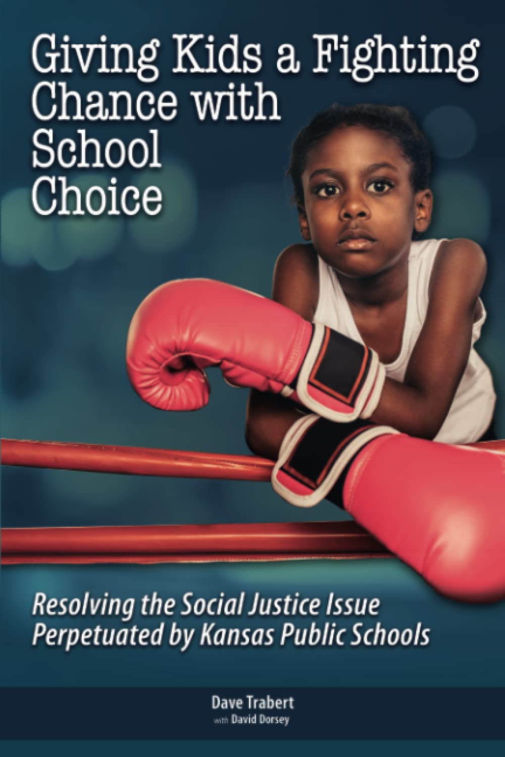 Giving Kids a Fighting Chance with School Choice: Resolving the Social Justice Issue Perpetuated by Kansas Public Schools