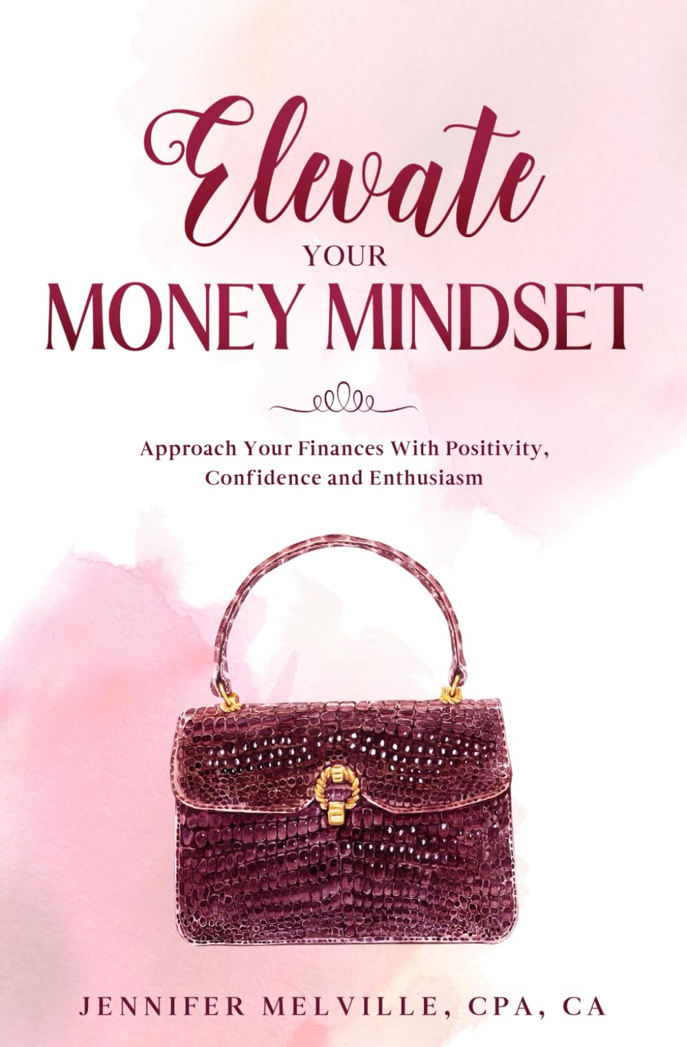Elevate Your Money Mindset: Approach Your Finances With Positivity, Confidence and Enthusiasm (Elevated Living)