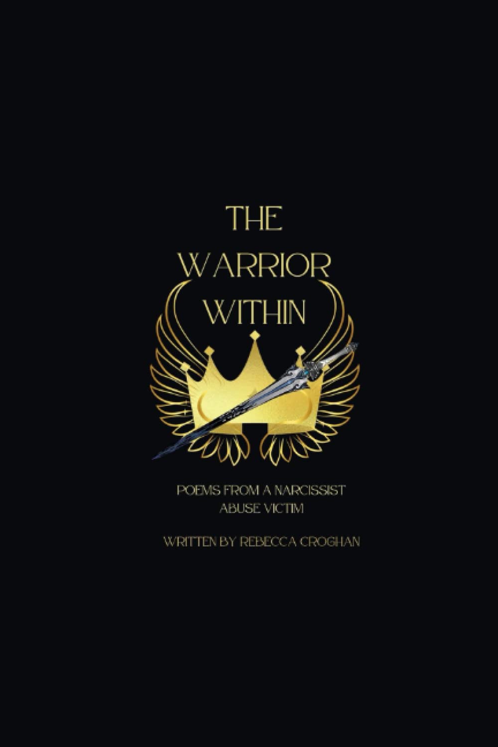 The Warrior Within: Poems from a narcissist abuse victim