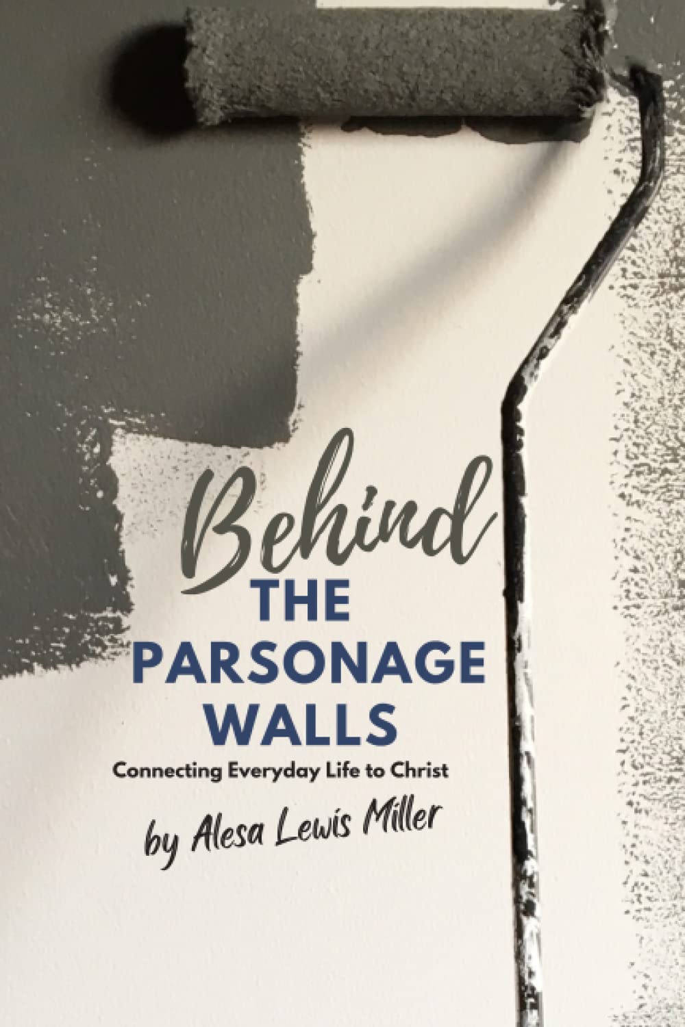 Behind The Parsonage Walls: Connecting Everyday Life with Christ