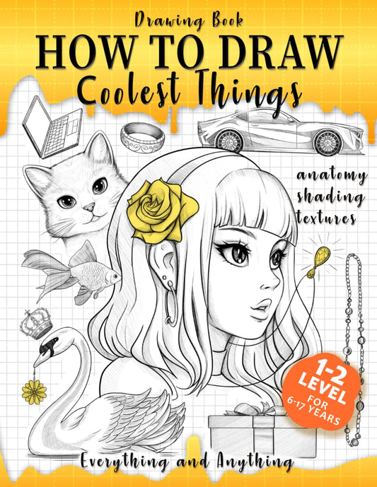 Drawing Book How to Draw Coolest Things Anatomy Shading Textures: This Drawing Guide Easy Way to Learn How to Draw. Basic and Beyond - 850