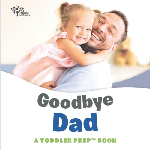 Goodbye Dad: A Toddler Prep Book (Toddler Prep Books)