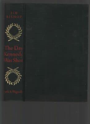 Rare Day Kennedy was Shot, by Jim Bishop, 1968 Funk & Wagnalls, 1st ed no dj, nice [Hardcover] unknown