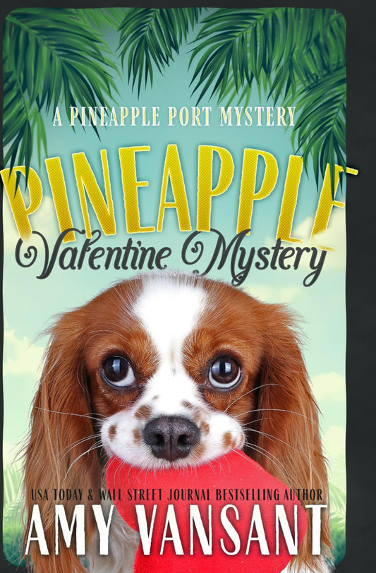 Pineapple Valentine Mystery: A Mid-Life Cozy Mystery Romance (Pineapple Port Mysteries)