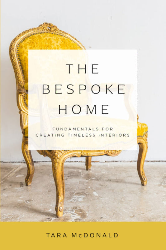 The Bespoke Home: Fundamentals for Creating Timeless Interiors