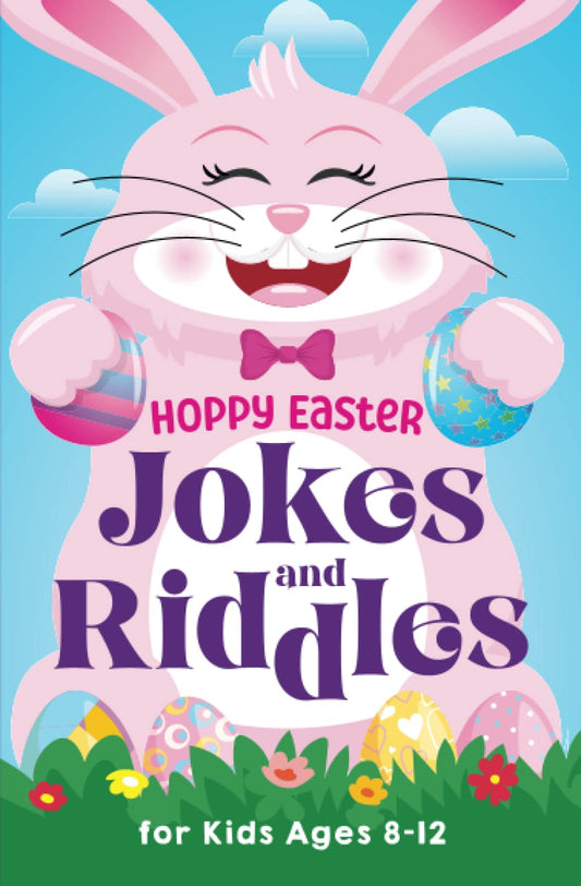 Hoppy Easter Jokes and Riddles for Kids Ages 8-12: The Funniest and Best Easter Jokes, Riddles, Tongue Twisters, Knock-Knock Jokes, and ... for Kids: Kids Joke books ages 7-9 8-12