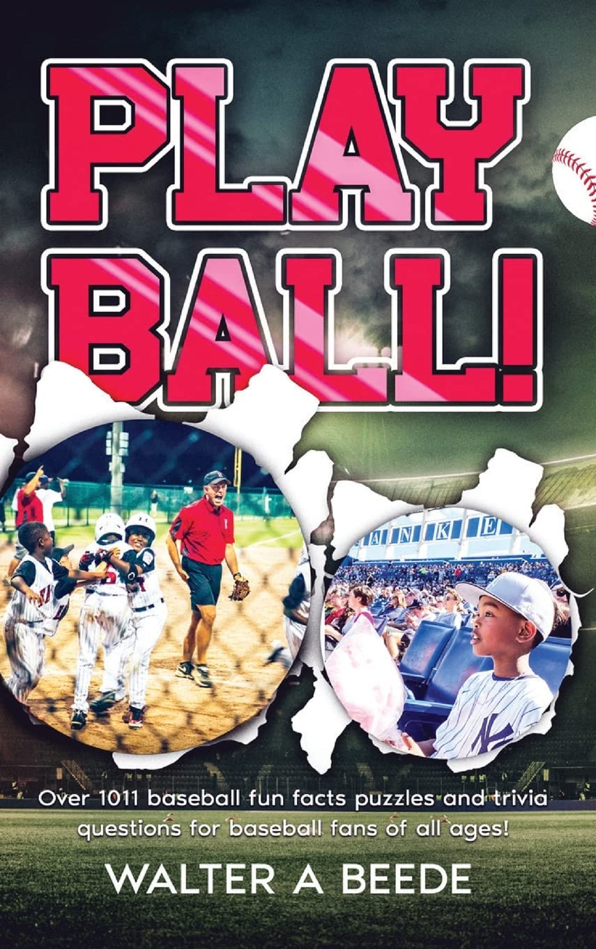 Play Ball !: Over 1011 Fun Facts Puzzles and Trivia Questions for Baseball Fans of All Ages!