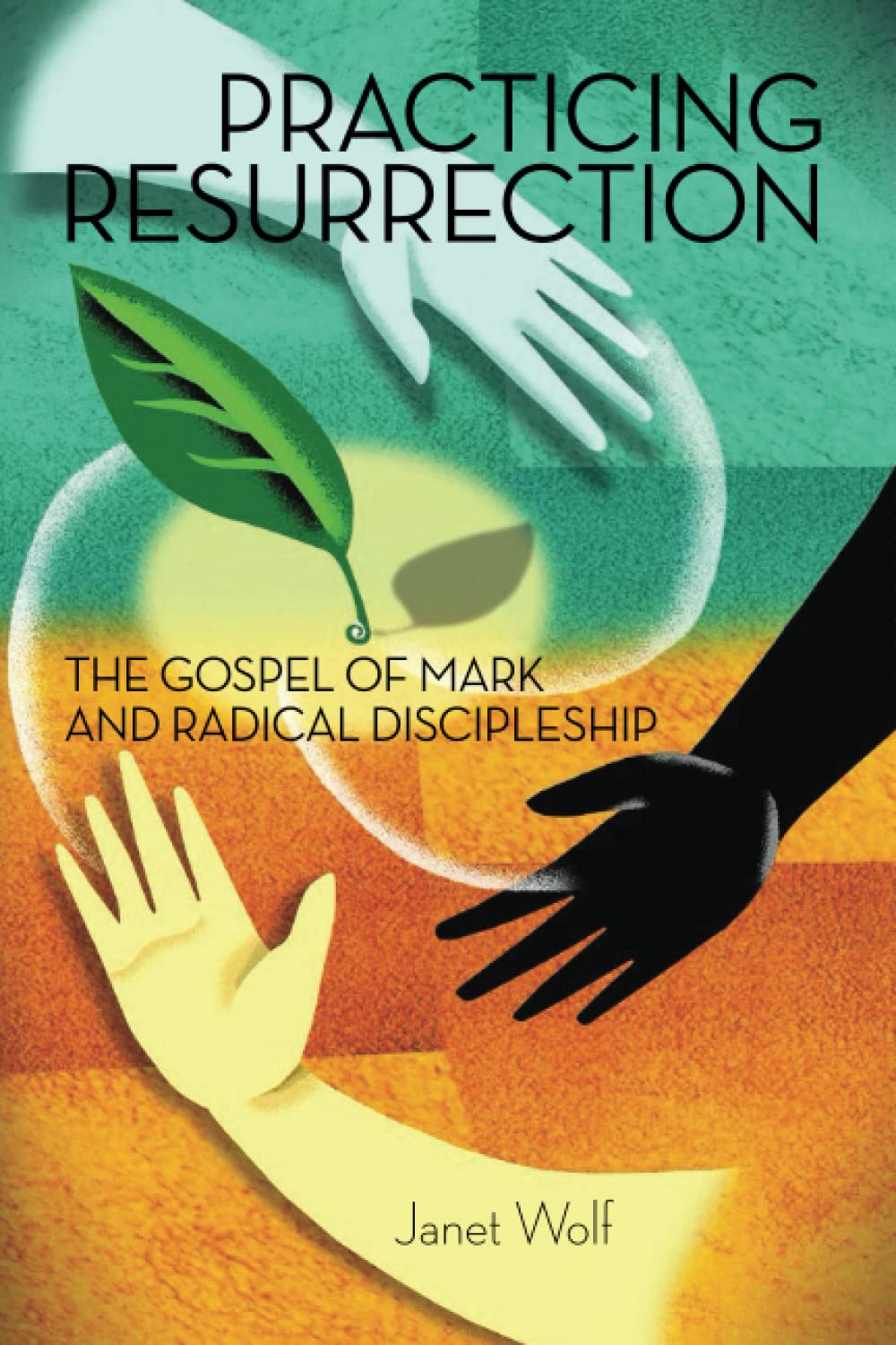 Practicing Resurrection: The Gospel of Mark and Radical Discipleship