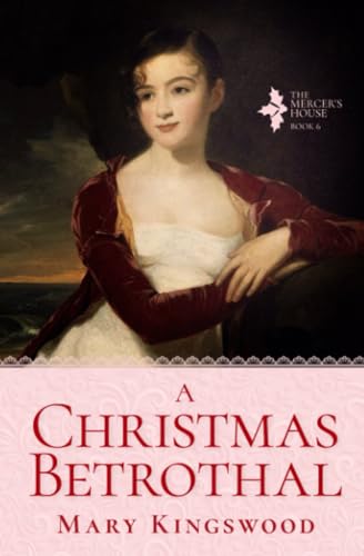 A Christmas Betrothal (The Mercer's House)