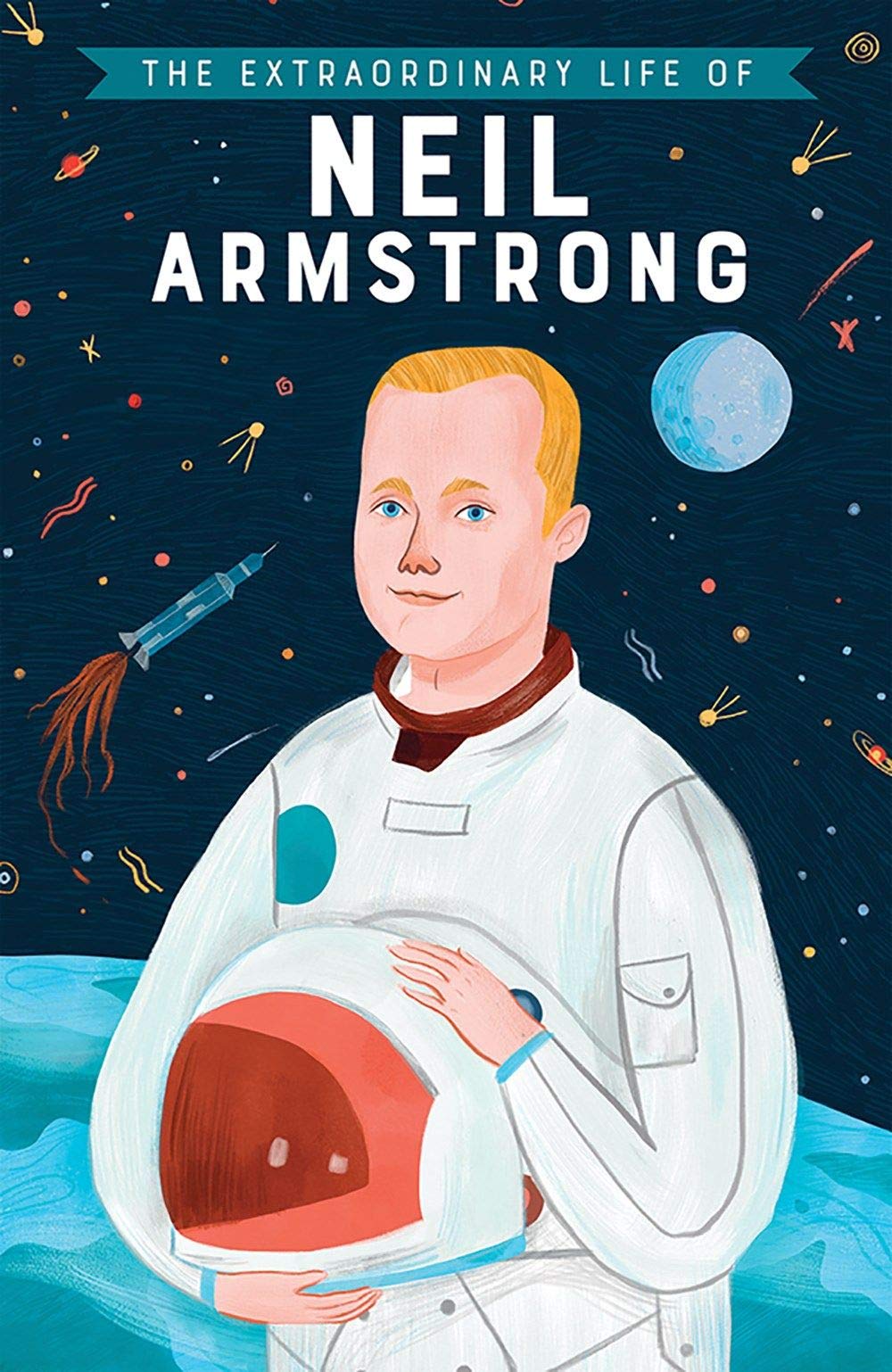 The Extraordinary Life of Neil Armstrong (Extraordinary Lives)
