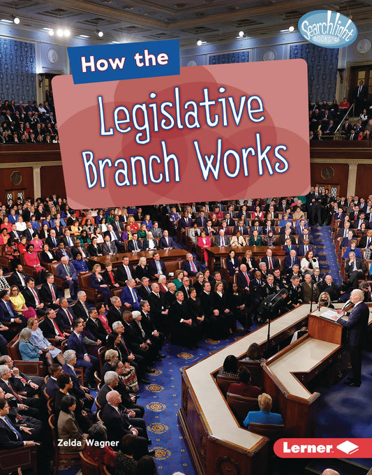 How the Legislative Branch Works (Searchlight Books ™ ― The Kids' Guide to Government)