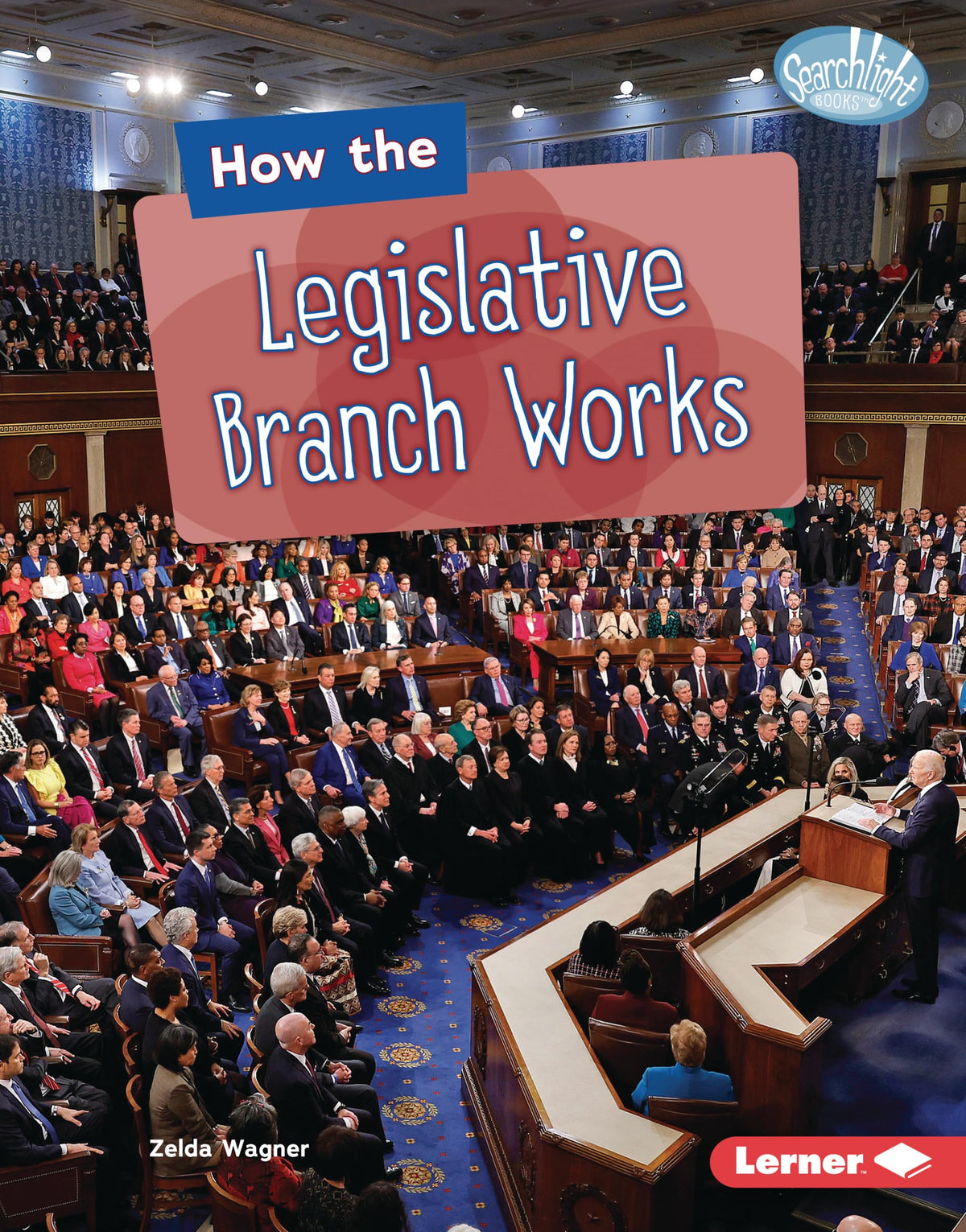 How the Legislative Branch Works (Searchlight Books ™ ― The Kids' Guide to Government)