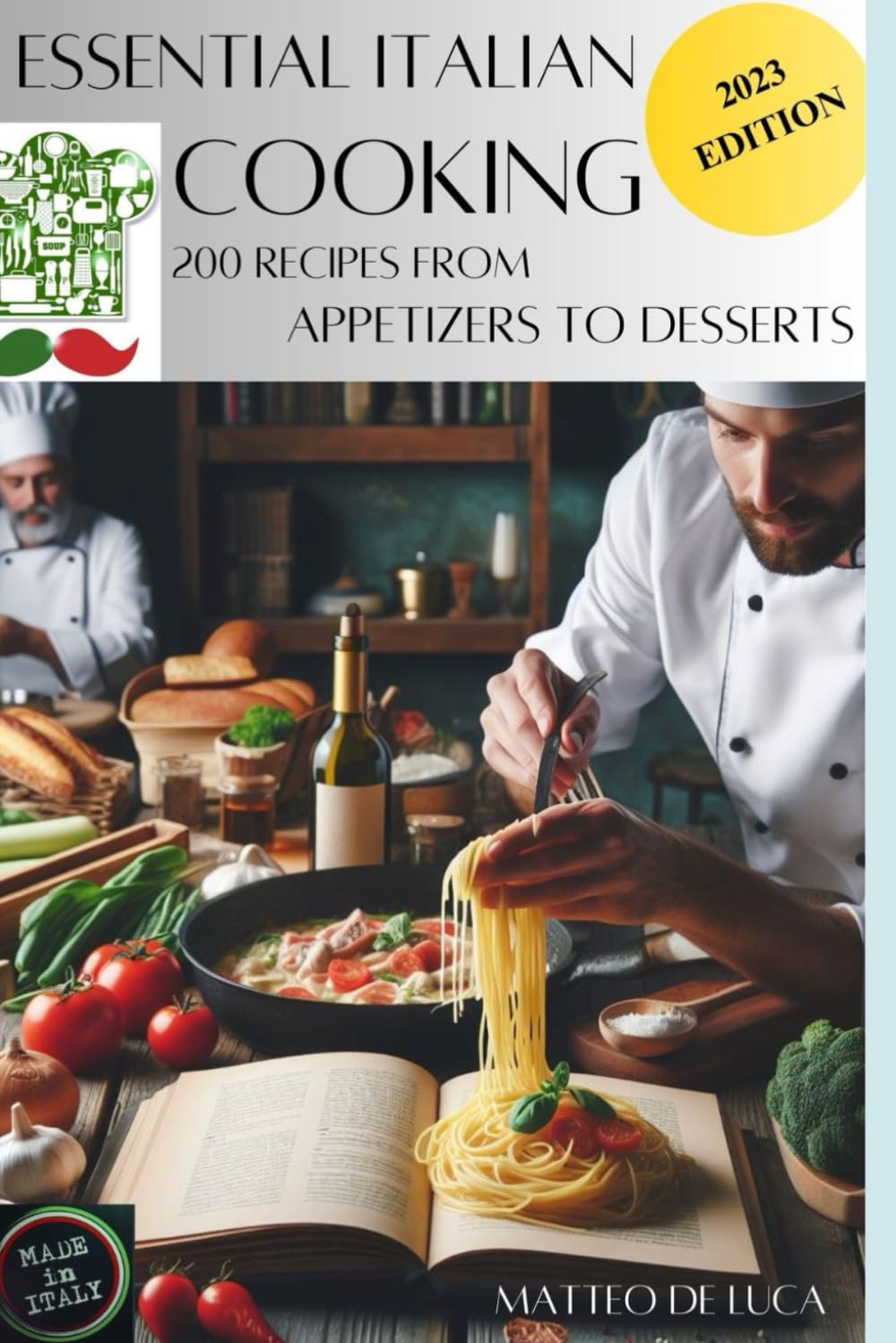 Cookbook for beginner: ESSENTIAL ITALIAN COOKING: 200 RECIPES FROM APETIZER TO DESSERT (Cookbook for beginner: ESSENTIAL ITALIAN COOKING: 200 RECIPES ... WITH COLOURS PICTURE MULTILANGUAGE)