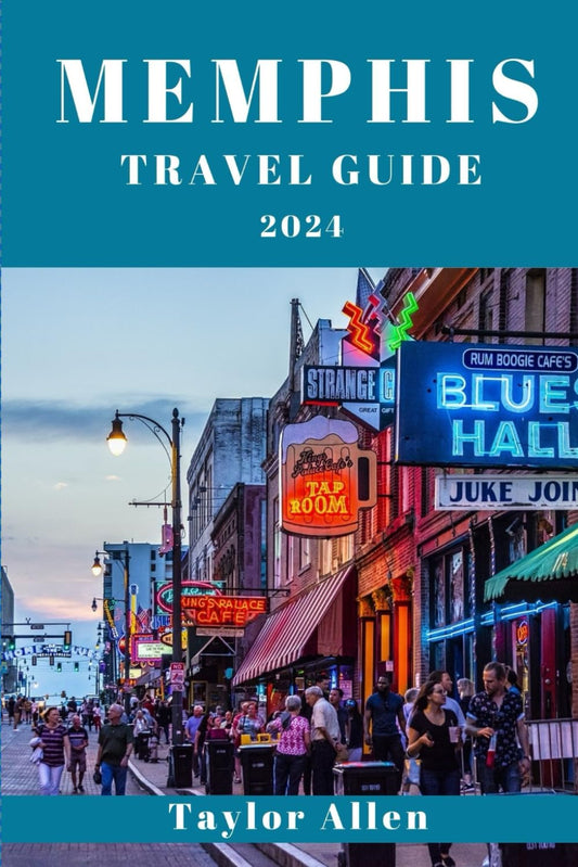 MEMPHIS TRAVEL GUIDE 2024: Important Information You Need To Know Before Visiting Memphis. Tips and Tricks, Practical Pointers for a Seamless Memphis Vacation (The Intrepid Adventurer)